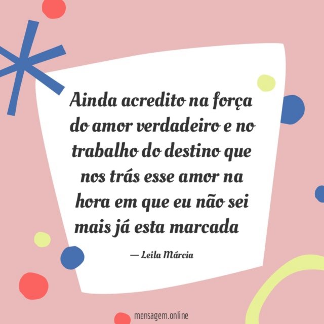 Ainda acredito na força do amor verdadeiro e no