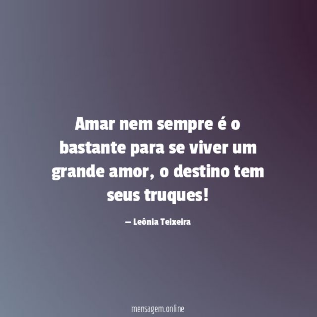 Amar nem sempre é o bastante para se viver um grande amor