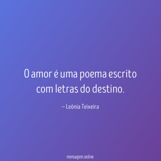 O amor é uma poema escrito com letras do destino