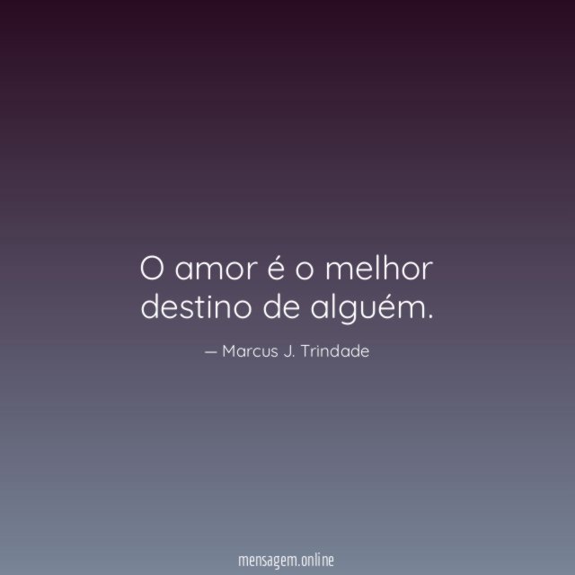 O amor é o melhor destino de alguém