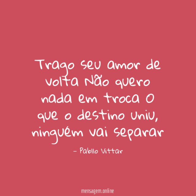 Trago seu amor de volta Não quero nada em