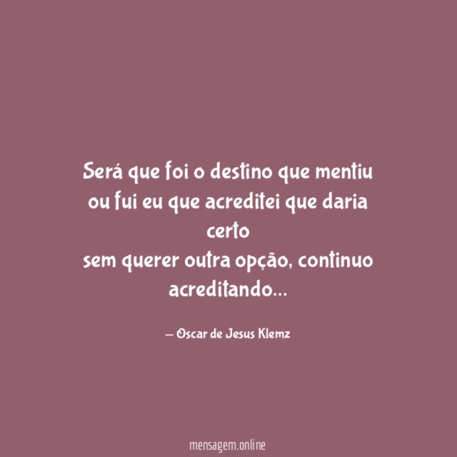 Será que foi o destino que mentiu ou