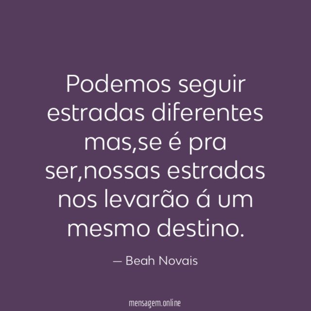 Podemos seguir estradas diferentes mas