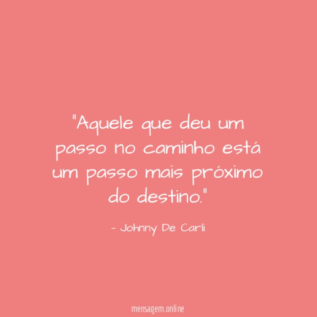 Aquele que deu um passo no caminho está