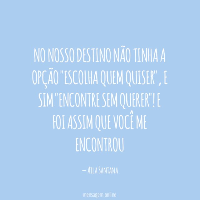 No nosso destino não tinha a opção "escolha quem quiser"