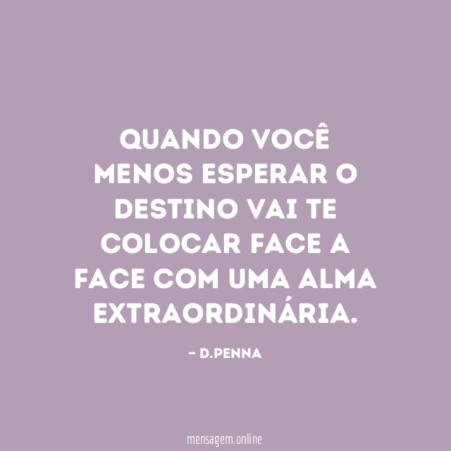 Quando você menos esperar o destino vai te