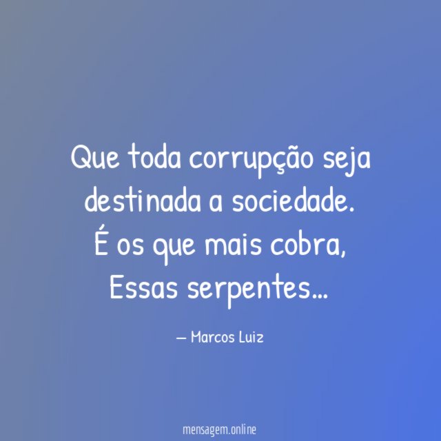 Que toda corrupção seja destinada a sociedade