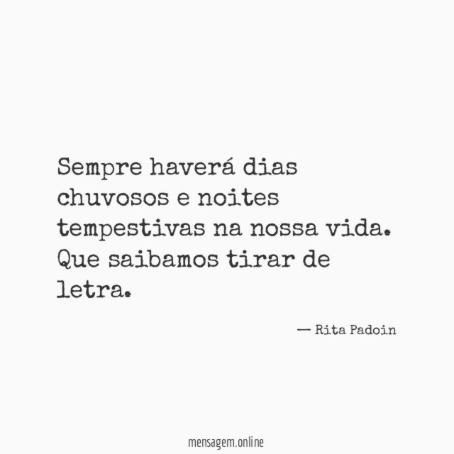 Sempre haverá dias chuvosos e noites tempestivas na nossa vida