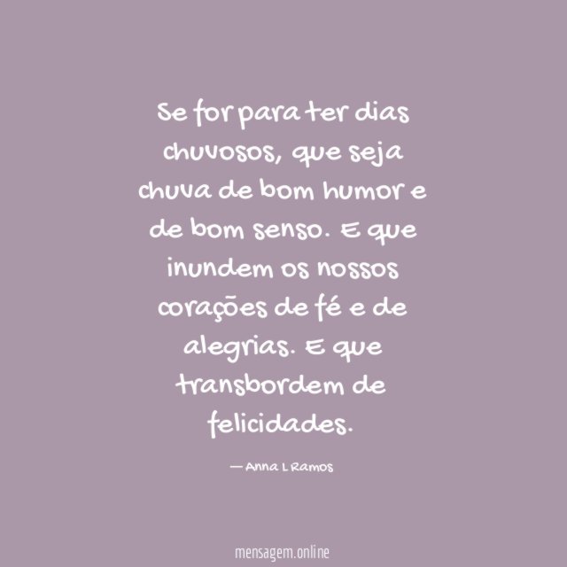 Se for para ter dias chuvosos