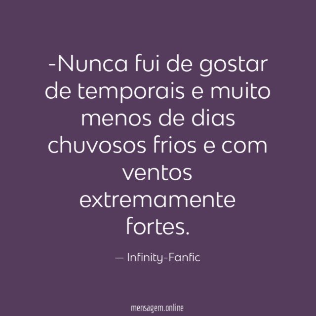 Nunca fui de gostar de temporais e muito