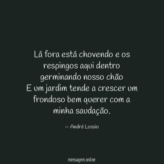 Lá fora está chovendo e os respingos aqui