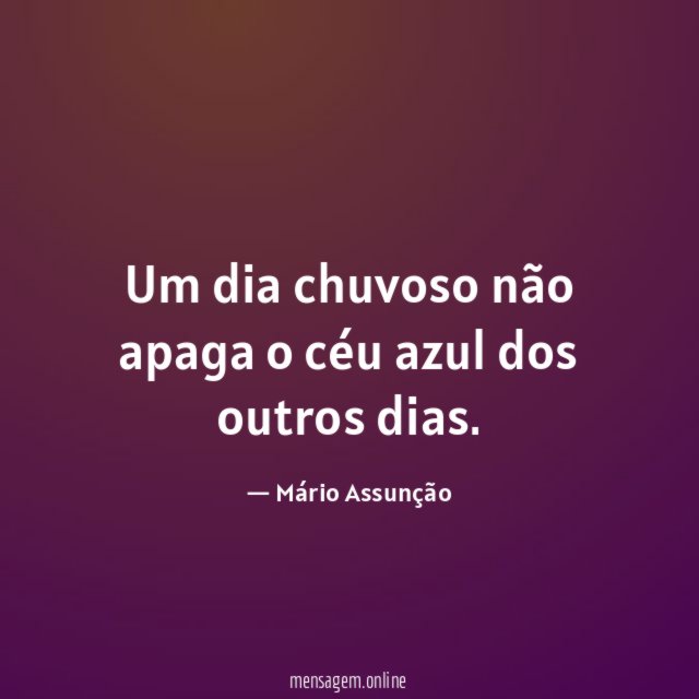 Um dia chuvoso não apaga o céu azul