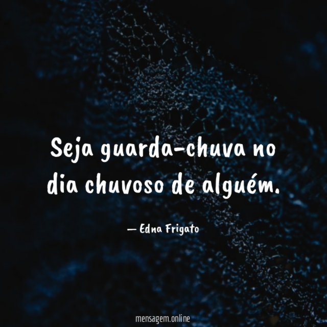 Seja guarda-chuva no dia chuvoso de alguém
