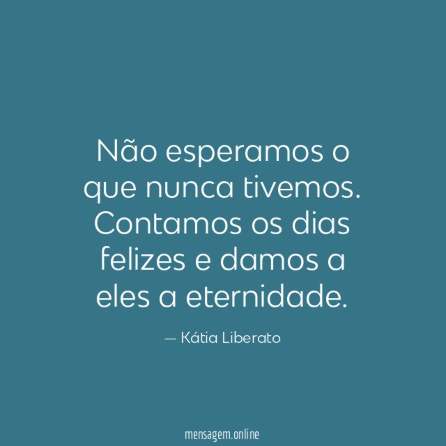 Não esperamos o que nunca tivemos