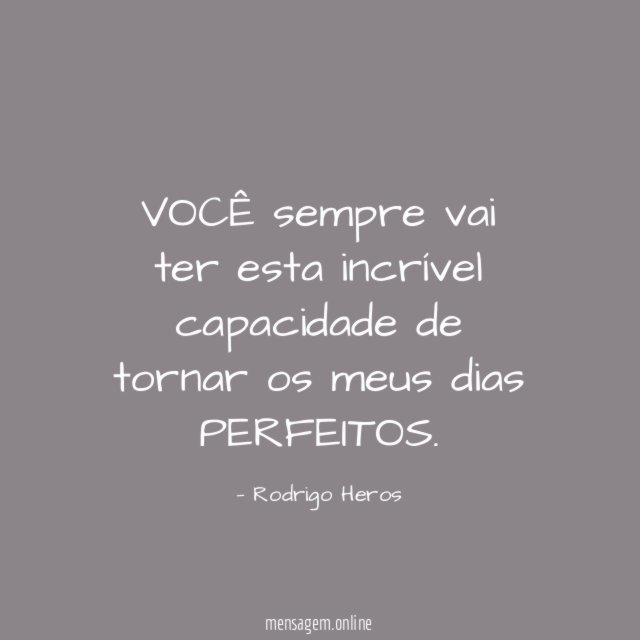 VOCÊ sempre vai ter esta incrível capacidade de
