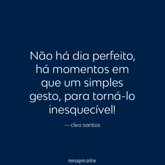 Não há dia perfeito