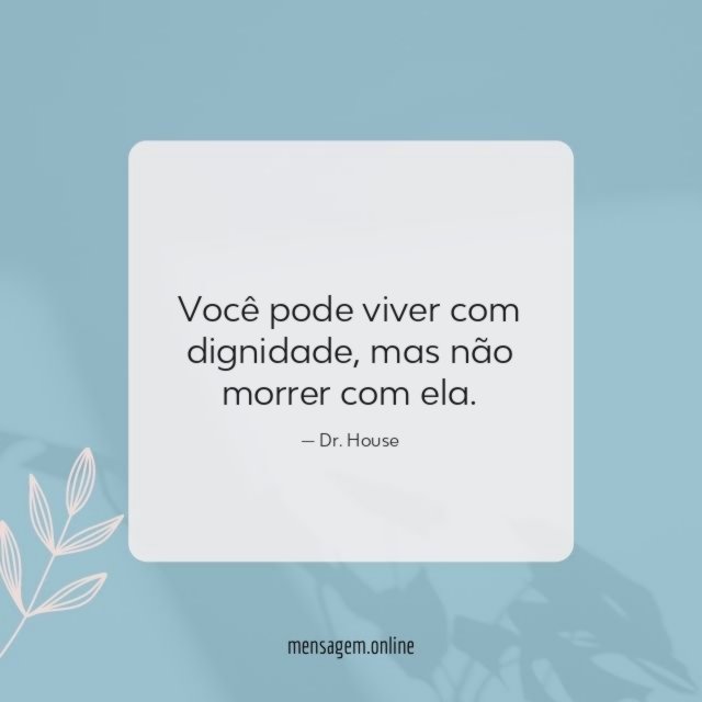 Você pode viver com dignidade