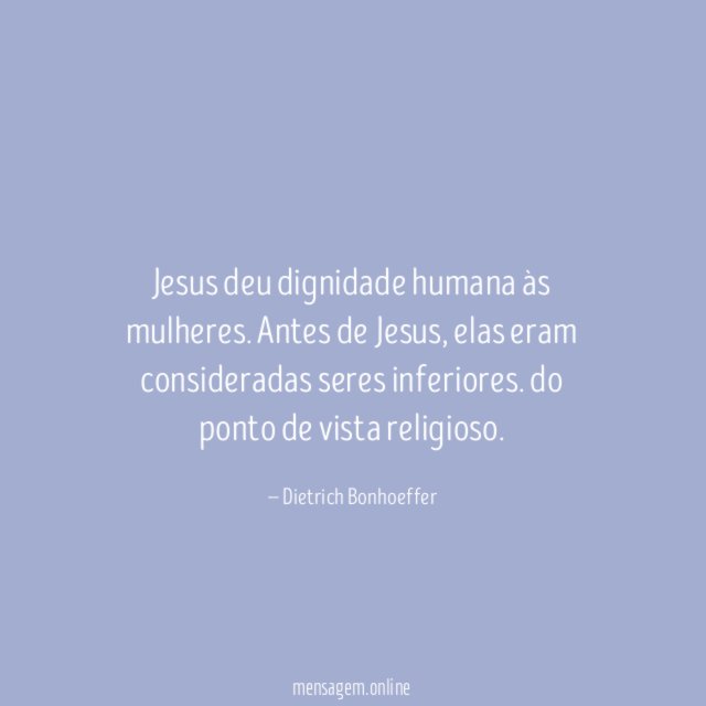 Jesus deu dignidade humana às mulheres
