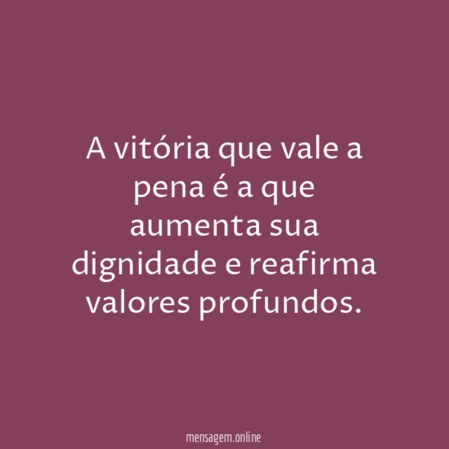 A vitória que vale a pena é a
