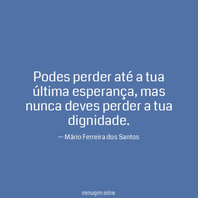 Podes perder até a tua última esperança
