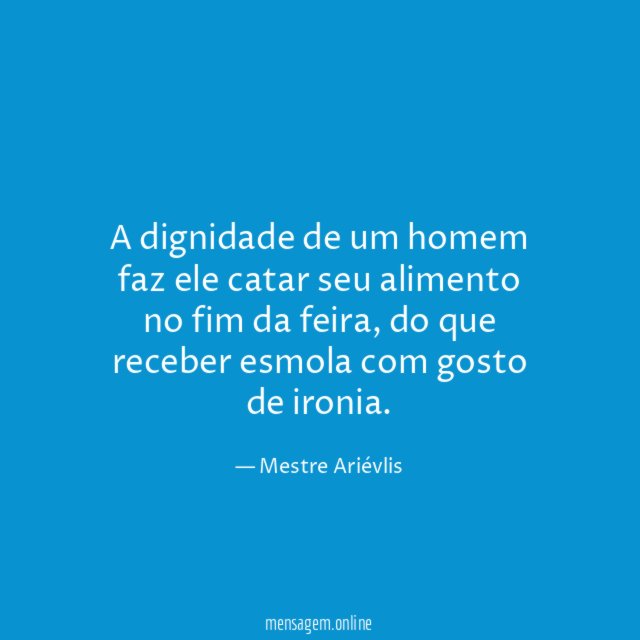 A dignidade de um homem faz ele catar