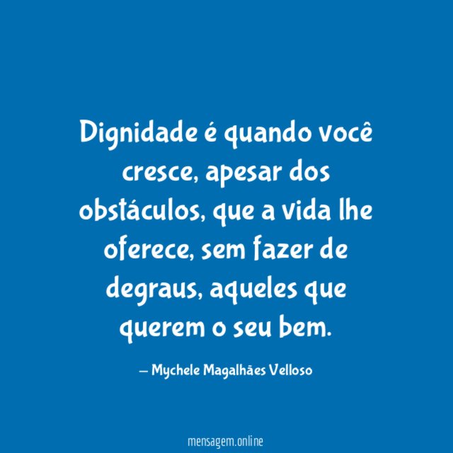 Dignidade é quando você cresce