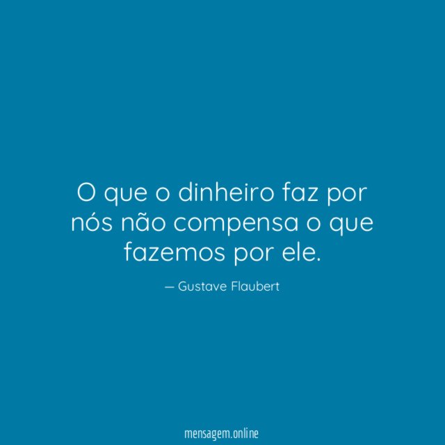 O que o dinheiro faz por nós não