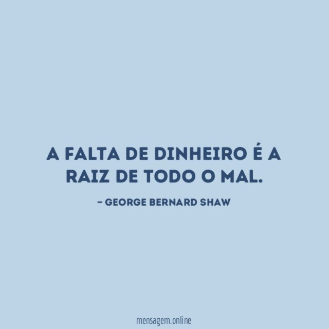 A falta de dinheiro é a raiz de todo o mal