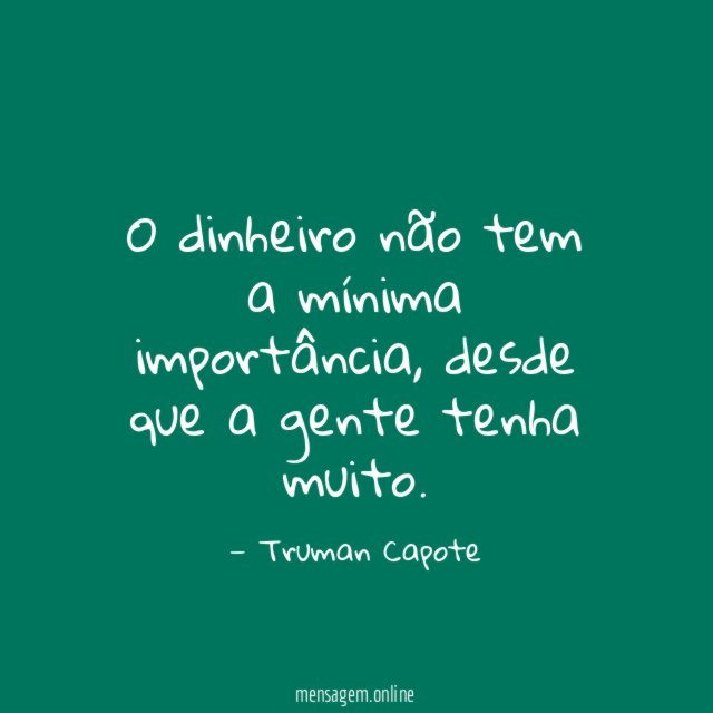 O dinheiro não tem a mínima importância