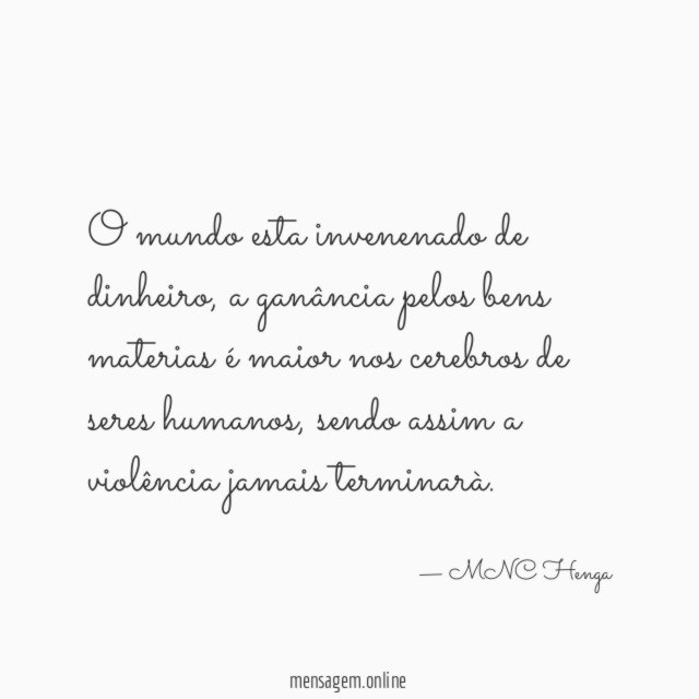 O mundo esta invenenado de dinheiro