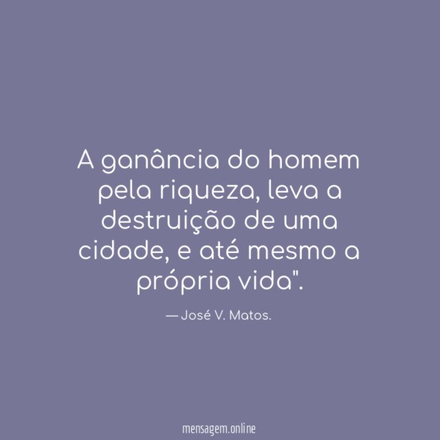 A ganância do homem pela riqueza