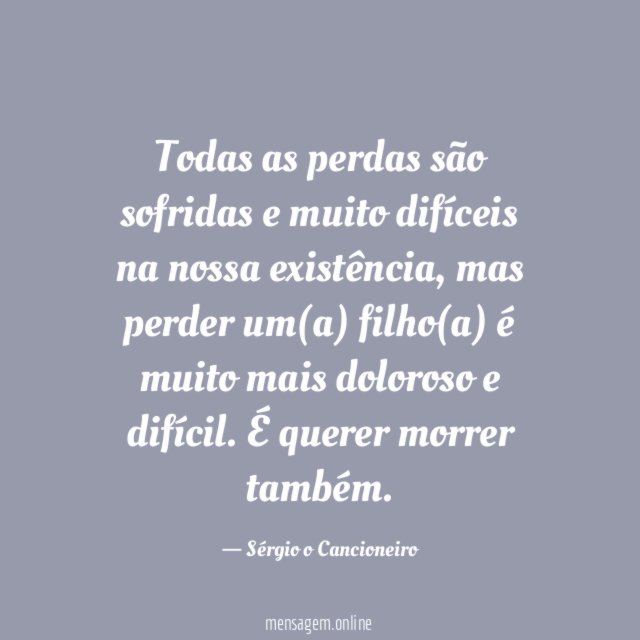 Todas as perdas são sofridas e muito difíceis