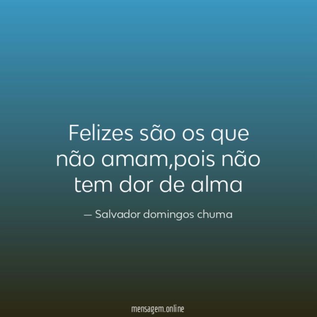 Felizes são os que não amam