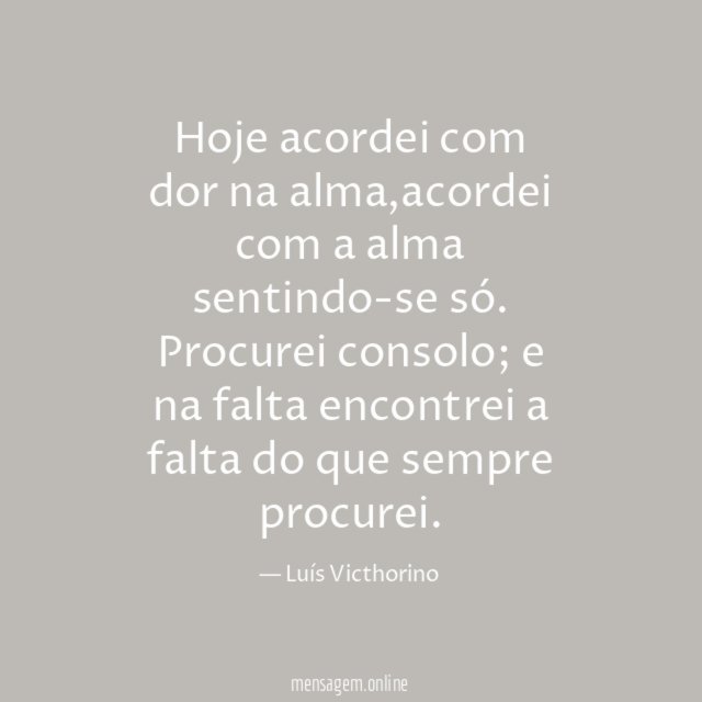 Hoje acordei com dor na alma