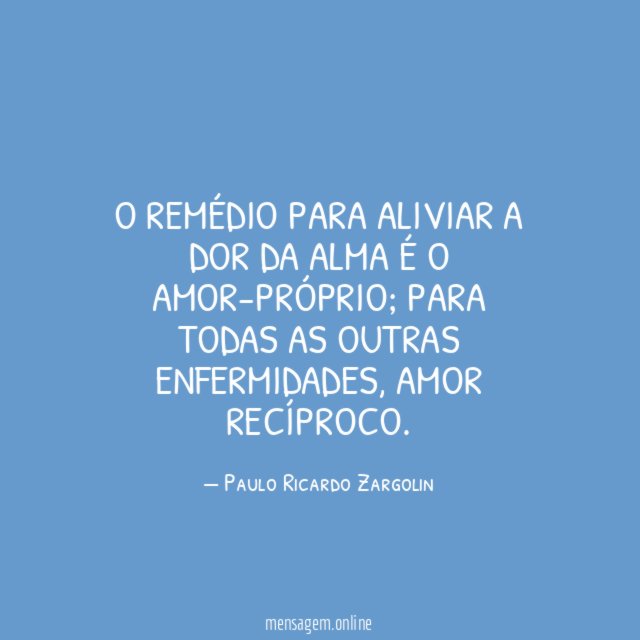 O remédio para aliviar a dor da alma é o amor-próprio