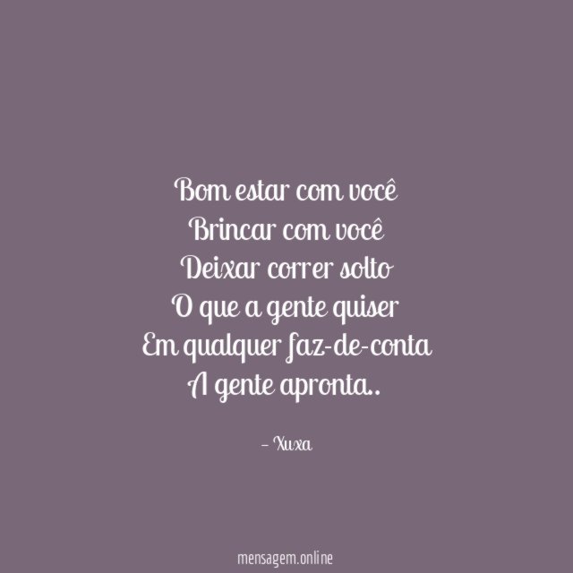 Bom estar com você Brincar com você Deixar correr solto