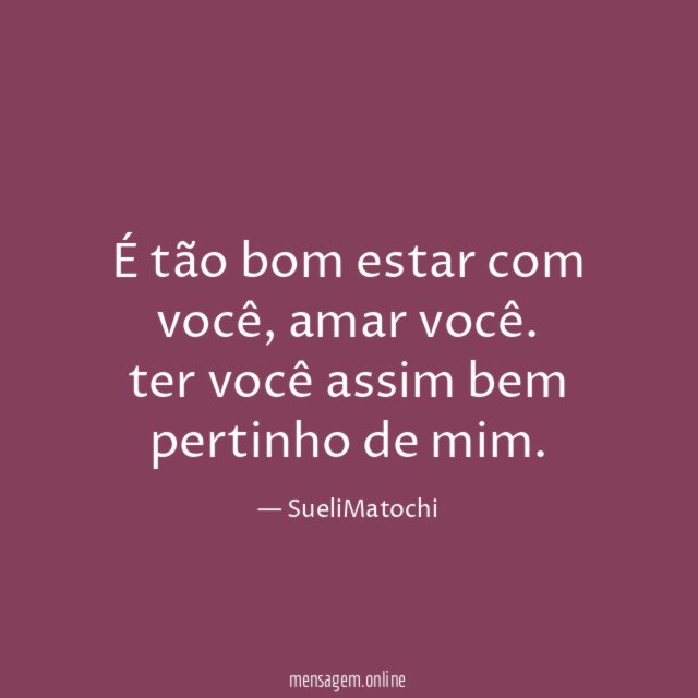 É tão bom estar com você