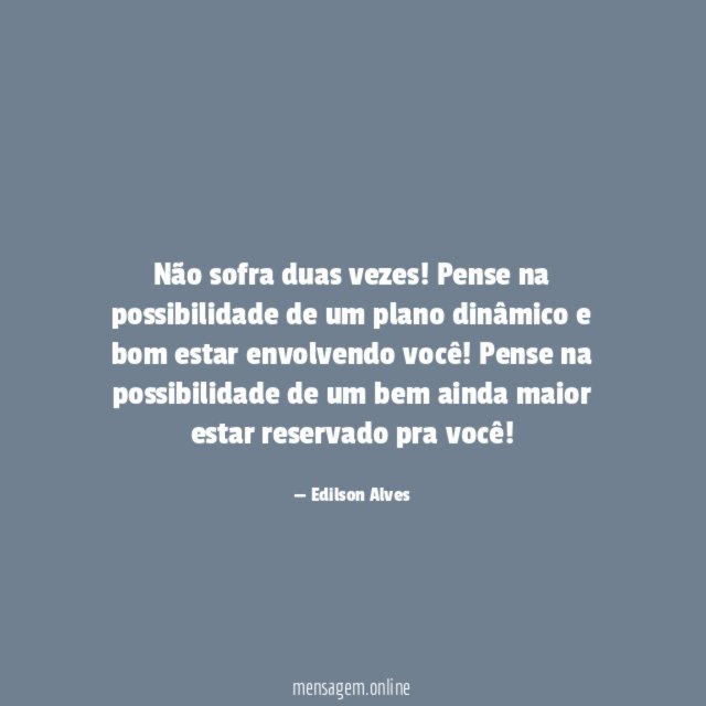 Não sofra duas vezes