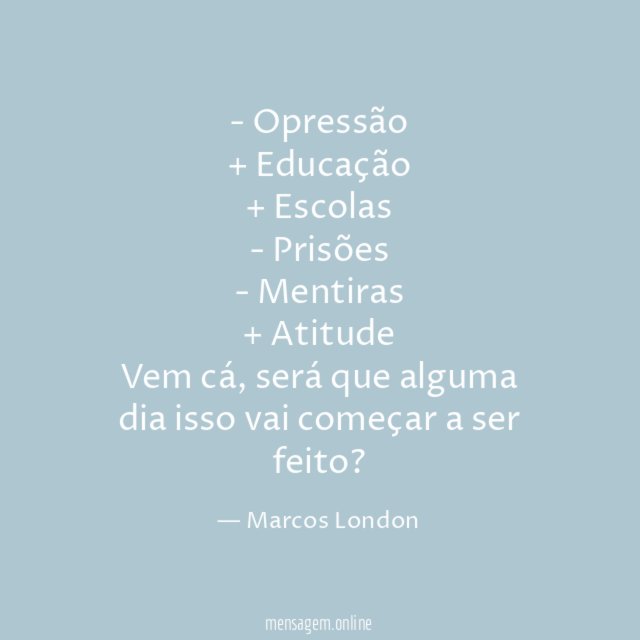 - Opressão
+ Educação