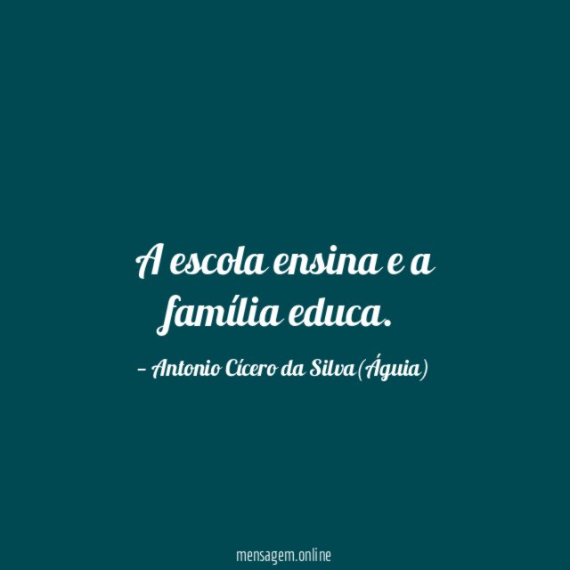 A escola ensina e a família educa