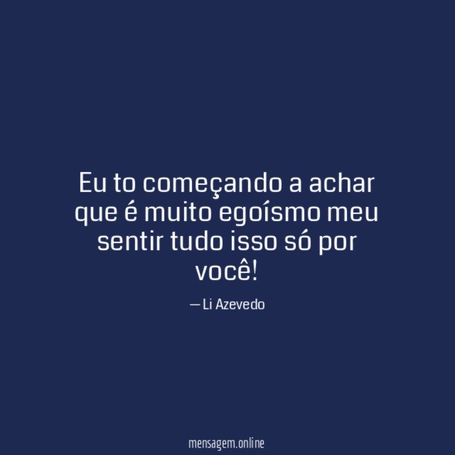 Eu to começando a achar que é muito
