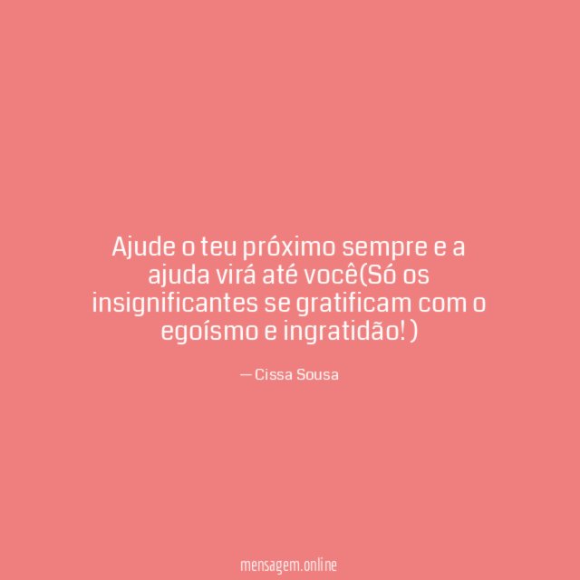 Ajude o teu próximo sempre e a ajuda