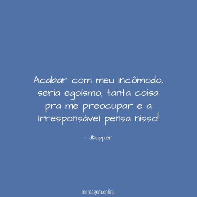 Acabar com meu incômodo