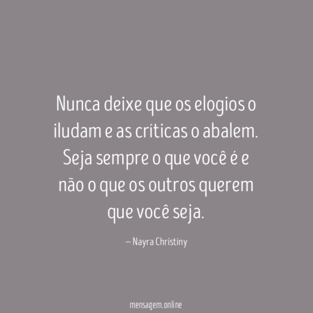 Nunca deixe que os elogios o iludam
