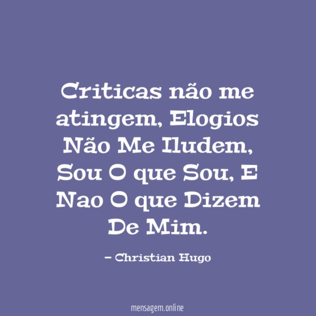 Criticas não me atingem