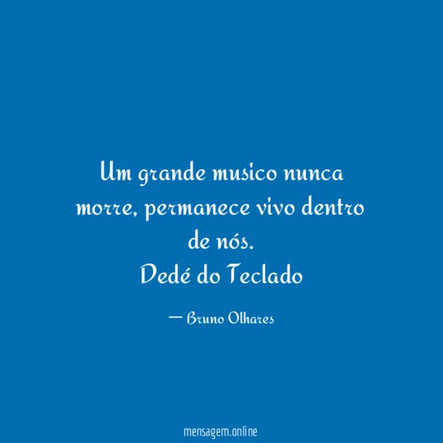 Um grande musico nunca morre
