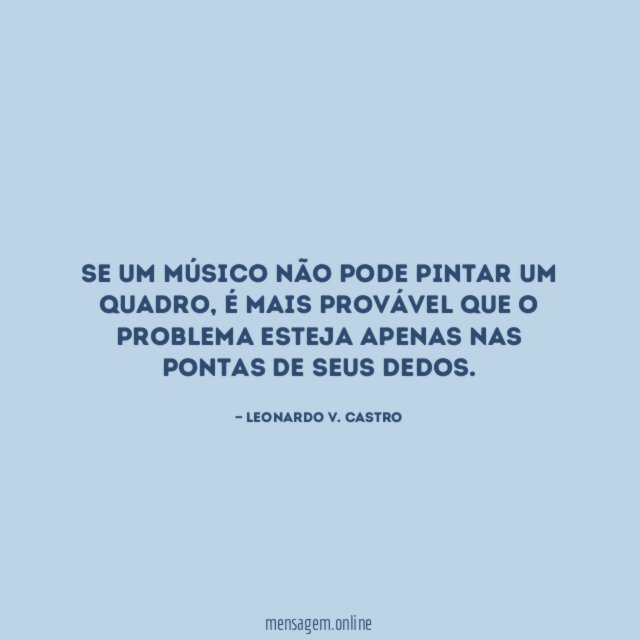 Se um músico não pode pintar um quadro