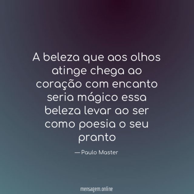 A beleza que aos olhos atinge chega ao coração