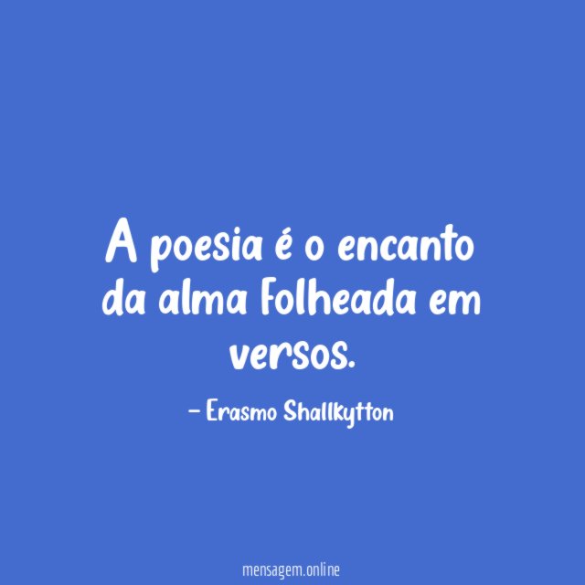 A poesia é o encanto da alma folheada em versos