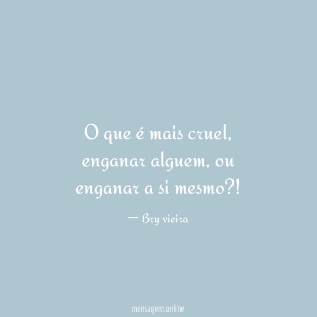 O que é mais cruel
